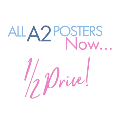 HALF PRICE A2 POSTERS  WHILE STOCKS LAST!