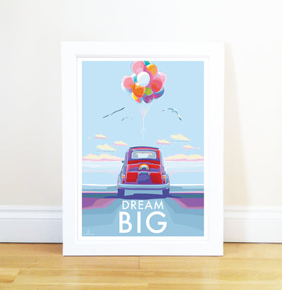Dream Big -  Travel Poster and Seaside Print by Becky Bettesworth